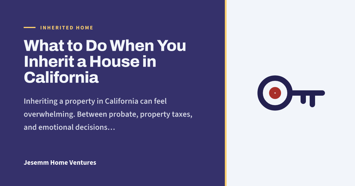 What to Do When You Inherit a House in California